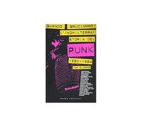 UNDERGROUND Quando bruciammo l'Inghilterra! Storia del punk britannico 1980-1984