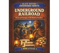 Underground Railroad Black History Crosswords Tribute: Stories of Courage on the Road to Freedom