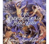 Underground Railroad,the - Through and Through