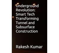 Underground Revolution: Smart Tech Transforming Tunnel and Subsurface Construction