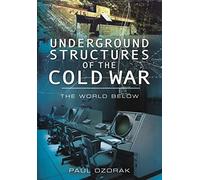 Paul Ozorak Underground Structures of the Cold War (Tascabile)
