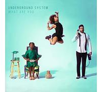 Underground System - What Are You