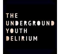 Underground Youth The - Delirium