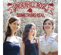 Underhill Rose - Something Real