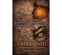 Undermined: The Reptilian Control Of Planet Earth: 1