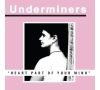 Underminers - Heart Part Of Your Mind