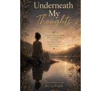 Underneath My Thoughts: A Deep Reflection Journal for Understanding Beliefs, Emotions & Patterns
