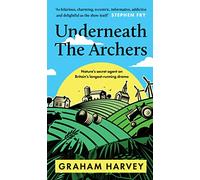Underneath The Archers : Nature’s secret agent on Britain’s longest-running drama