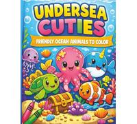 UNDERSEA CUTIES: FRIENDLY OCEAN ANIMALS TO COLOR