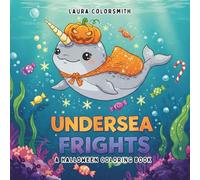 Undersea frights - A Halloween Coloring Book: A fun and easy Halloween coloring book for all ages! Dive into simple, bold pages of spooky sea creatures, treats, pumpkins, and more