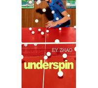 Underspin: The bruising, tender, intimate debut novel about the rise and fall of a table tennis superstar - 'Challengers but make it table tennis' Lit Hub