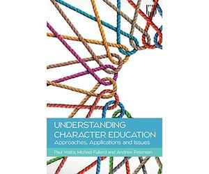 Understadning Character Education: Approaches, Applications and Issues