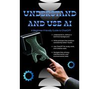 Understand and Use AI: A Friendly Guide to ChatGPT