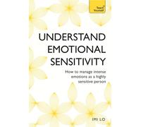 Understand Emotional Sensitivity: How to Manage Intense Emotions As a Highly Sensitive Person