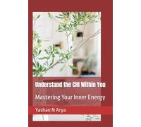 Understand the CHI Within You: Mastering Your Inner Energy