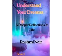 Understand Your Dreams- -Book 1: A Deeper Reflection on Life