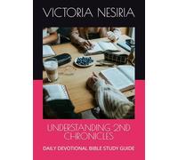UNDERSTANDING 2ND CHRONICLES: DAILY DEVOTIONAL BIBLE STUDY GUIDE