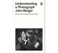 Understanding a photograph: john berger - Berger John
