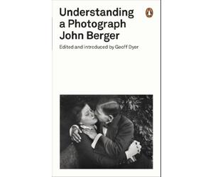 Understanding a photograph: john berger - Berger John