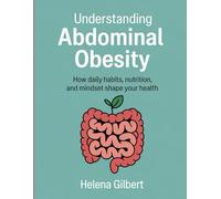 Understanding Abdominal Obesity: How Daily Habits, Nutrition, and Mindset Shape Your Health