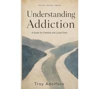 Understanding Addiction: A Guide for Families and Loved Ones
