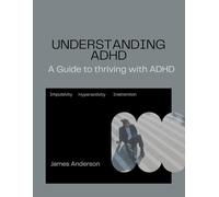 Understanding ADHD: A Guide to thriving with ADHD
