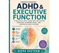 Understanding ADHD & Executive Function: A Practical Adult Guide with Reflection Exercises, Planning Pages, and Supportive Daily Systems