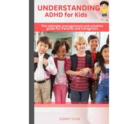 Understanding ADHD for Kids: Understanding ADHD. for Kids The Ultimate Management and Solution Guide for Parents and Caregivers.