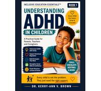 Understanding ADHD in Children: A practical Guide for Parents, Teachers and Caregivers