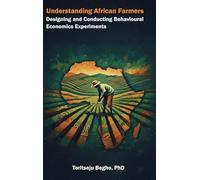 Understanding African Farmers: Designing and Conducting Behavioural Economics Experiments: 1