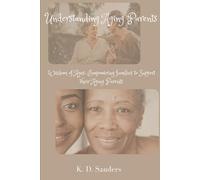 Understanding Aging Parents: Wisdom of Ages: Empowering Families to Support Their Aging Parents