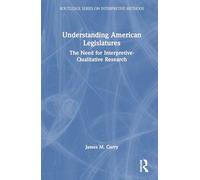 Understanding American Legislatures: The Need for Interpretive-Qualitative Research