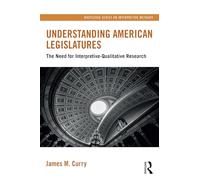 Understanding American Legislatures: The Need for Interpretive-Qualitative Research
