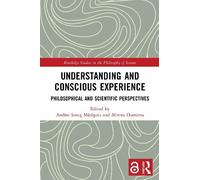 Understanding and Conscious Experience: Philosophical and Scientific Perspectives