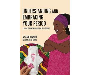 understanding and embracing your period: menstrual hygiene management