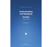 Understanding and Managing Anxiety in Modern America: A Practical Guide to Understanding Anxiety, Its Roots, and How to Manage It