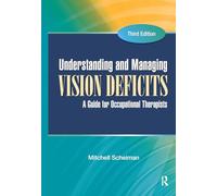 Understanding and Managing Vision Deficits: A Guide for Occupational Therapists