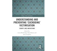 Understanding and Preventing ‘Cuckooing’ Victimisation: County Lines and Beyond