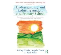 Shirley Clarke – Comprendere e ridurre l'ansia nella scuola primaria: teoria e pratica – Tascabile