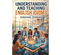 Understanding and Teaching Idioms