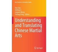 Understanding and Translating Chinese Martial Arts (Tascabile)