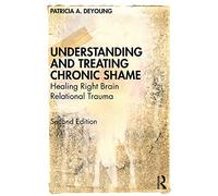 Comprendere e curare la vergogna cronica: trauma relazionale dell'emisfero destro – Routledge