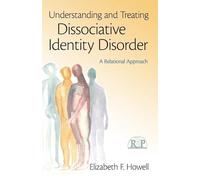 Understanding and Treating Dissociative Identity Disorder: A Relational Approach