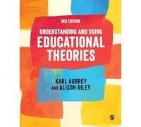 Understanding and Using Educational Theories by Aubrey, Karl