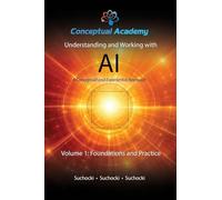 Understanding and Working with AI, Volume 1: Foundations and Practice