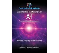 Understanding and Working with AI, Volume 2: Society and the Future