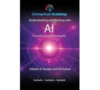 Understanding and Working with AI, Volume 2: Society and the Future
