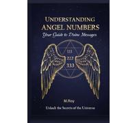 Understanding Angel Numbers: Your Guide to Divine Messages, Manifestation, and Spiritual Alignment.