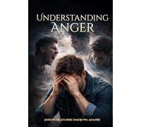 Understanding Anger: A Christian Guide to Managing Anger-Emotion Without Sinning