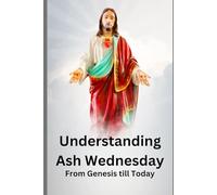 Understanding Ash Wednesday: From Genesis till Today